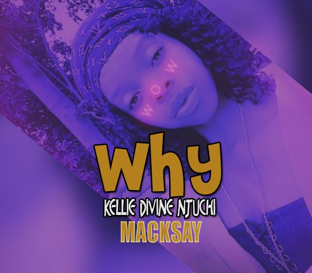 Macksay-Why_Kellie-Njuchi