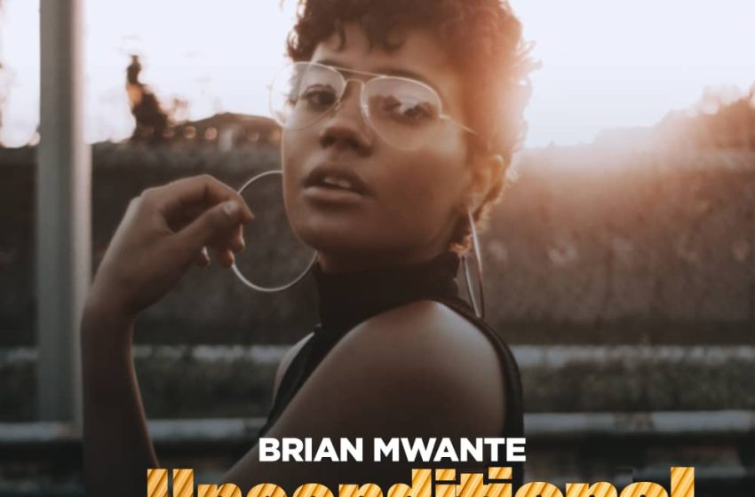  Brian-mwante-unconditional