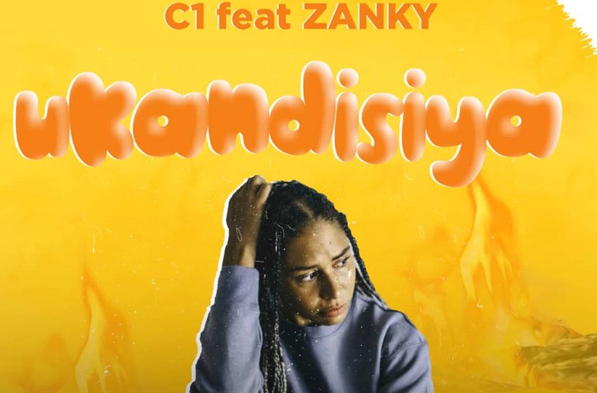  C1-ukandisiya ft Zanky