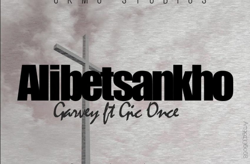  Garvey-Alibe-Tsankho-ft-Gic-once-Prod-By-Olusa