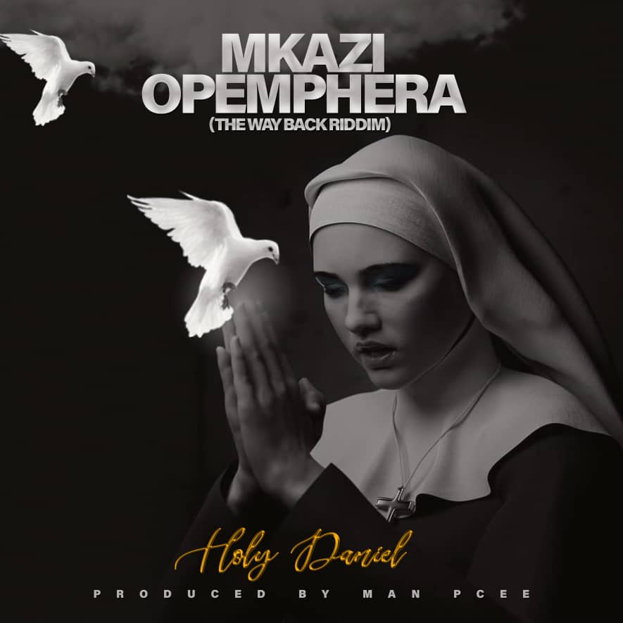 Holy-Daniel-Mkazi-Opemphera-prod-by-Man-Pcee