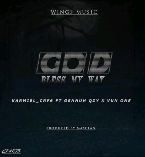  KaRmiel-Crf6-ft-Gennuh-Qzy-x-vun-one-wings-God-Bless-My-Way