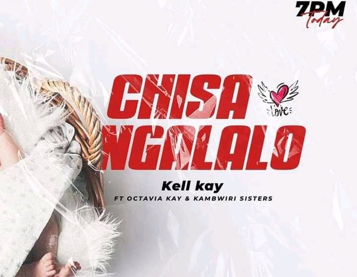  Kell-Kay-Chisangalalo-ft-Octavia-and-Kambwiri-Sisters