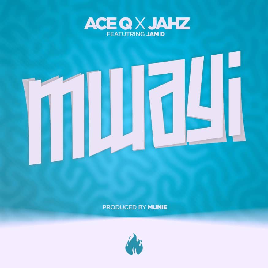 Ace-Q-x-Jahz-Ft-Jam-D-Mwayi-prod-by-Munie