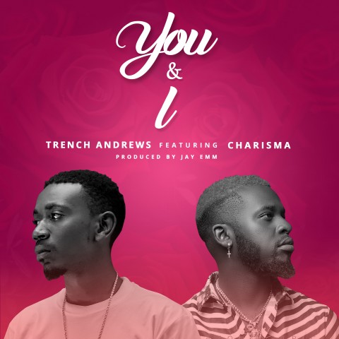 Trench-Andrews-ft-Charisma-You & I