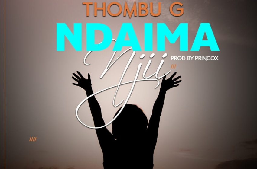 Thombu-G-Ndayima-Njii-Prod-By-Princox
