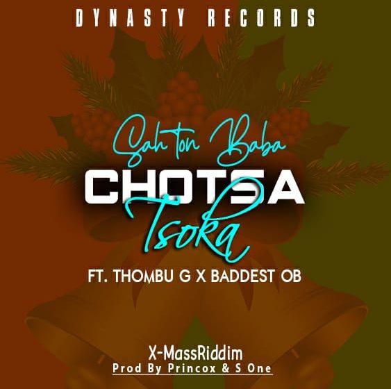 Sah ton Baba ft Thombu G & Baddest OB  Chotsa tsoka Prod by  S One & Princox