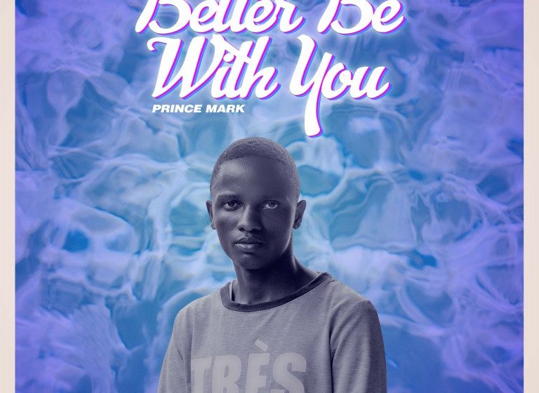 Prince-Mark-Better-be-with-you-Prodby-Munie