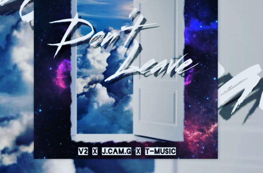 V2-x-J-C-A-M-G-x-T-music-Dont-Leave-Final-Bounce