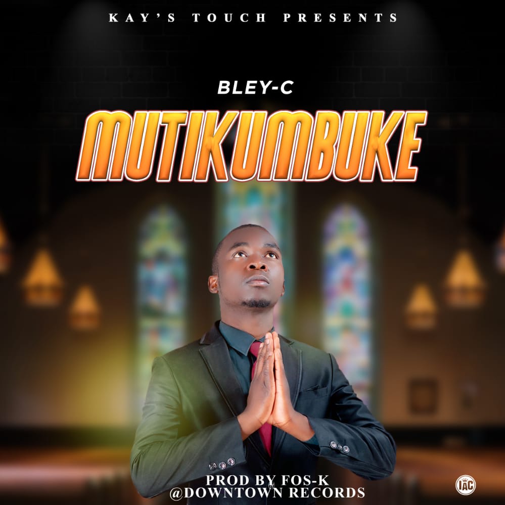 Bley-c-Mutikumbuke-prod-by-fos-k