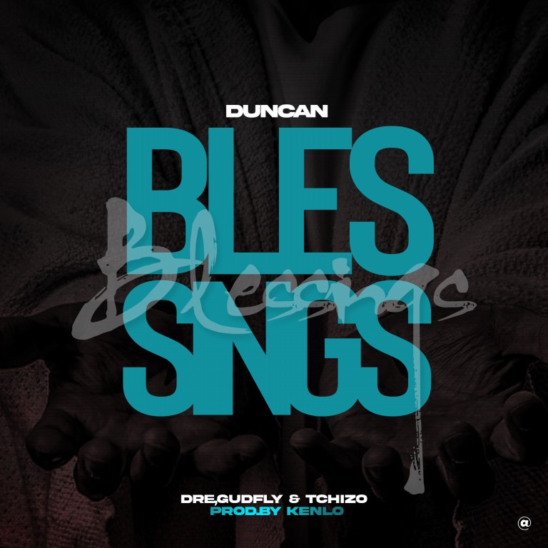 Duncan-ft-Myles-Dre-Gudfly-Tchizo-Blessings-prod-by-Ken-lo