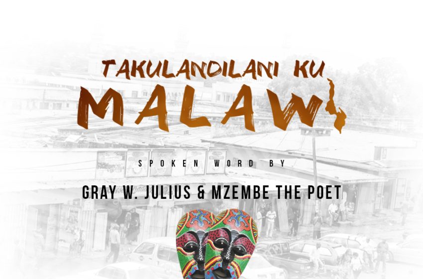  Gray-W-julius-x-Mzembe-the-poet-Takulandilani-ku-Malawi