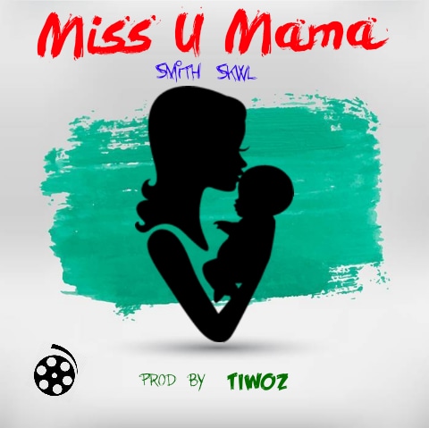  Smith-Skwl-miss-you-mama-prod-by-Tiwoz