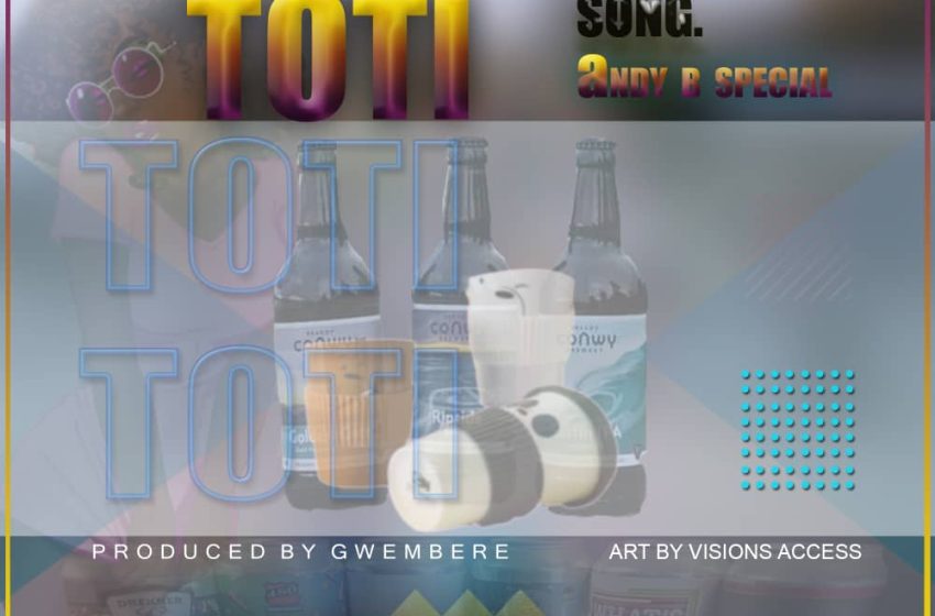 Andy-B-Special-Toti-prod-by-Gwembere
