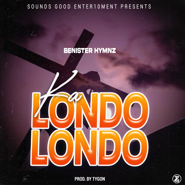 Benister-Hymns-Kalondolondo-prod-by-Tygon-Lessah