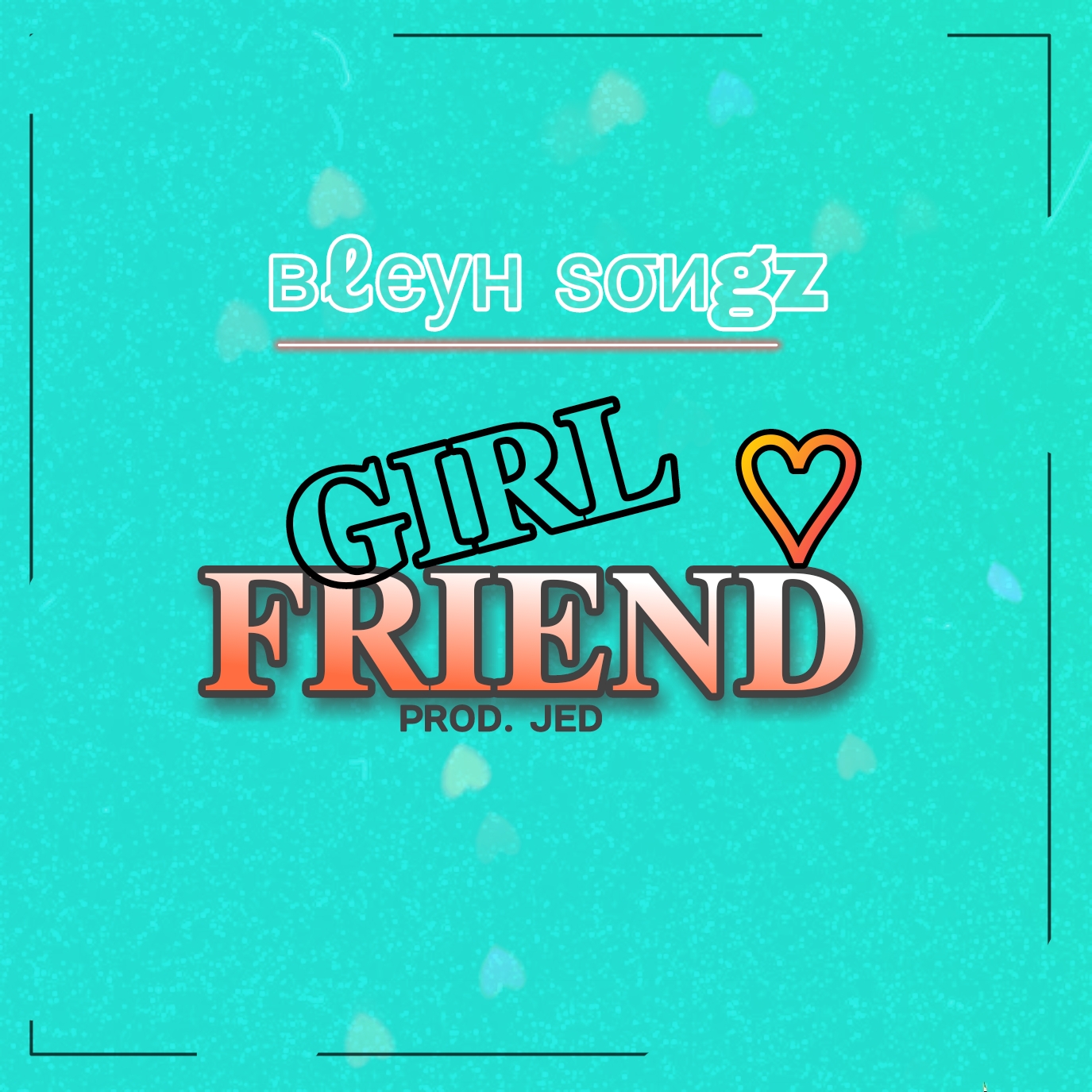 Bley-Songz-Girlfriend-prod-by-JED