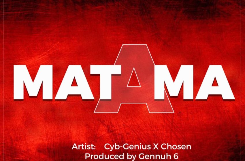  Cyb-genius-x-Chosen-Matama-Prod-by-Gennuh-6ix