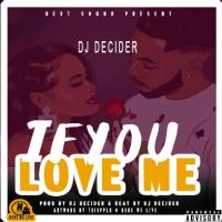  Dj-Decider-If-you-love-me-prod-by-Dj-Decider