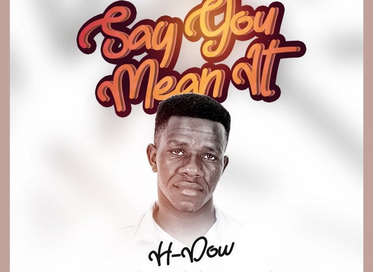  H-Dow-Say-you-mean-it-Prod-By-Mapho