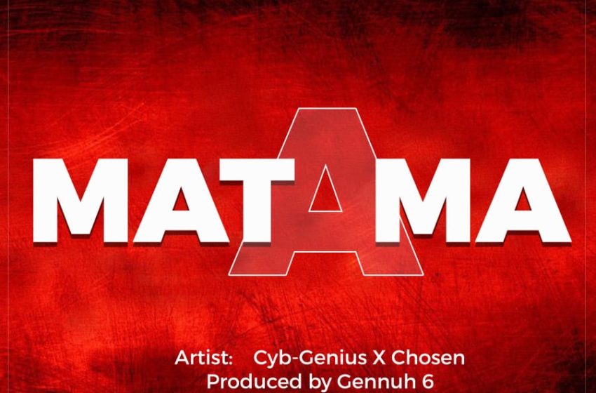 Cyb-genius-x-Chosen-Matama-Prod-by-Gennuh-6ix