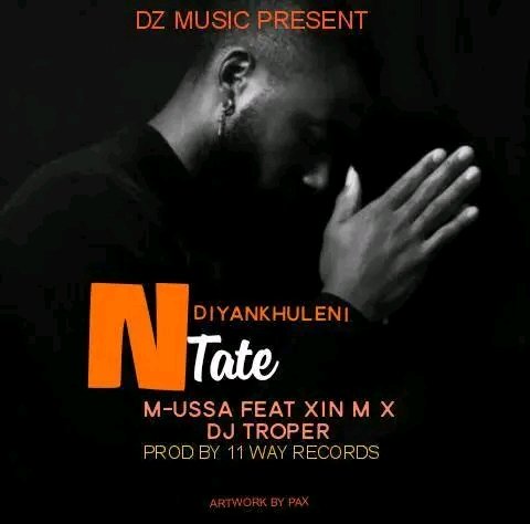 M-Ussa-ft-Xin-M-x-Dj-Troper-X-Ndiyakhuleni-Tate-Prod-by-11-Way-Records-x-Dj-Troper
