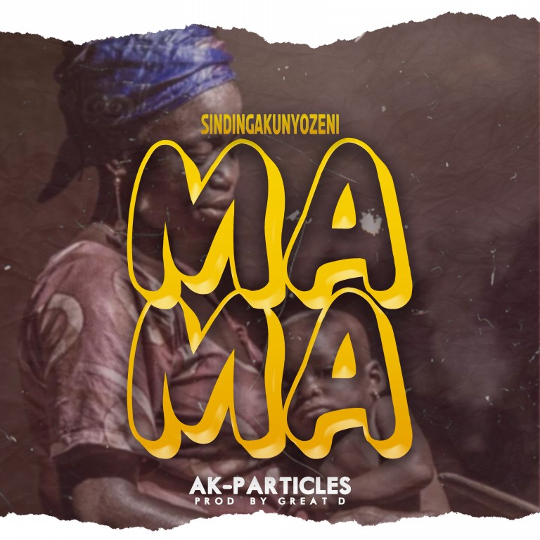 AK-Particles-Sindingakunyozeni-Mama-prod-Great-D-Records