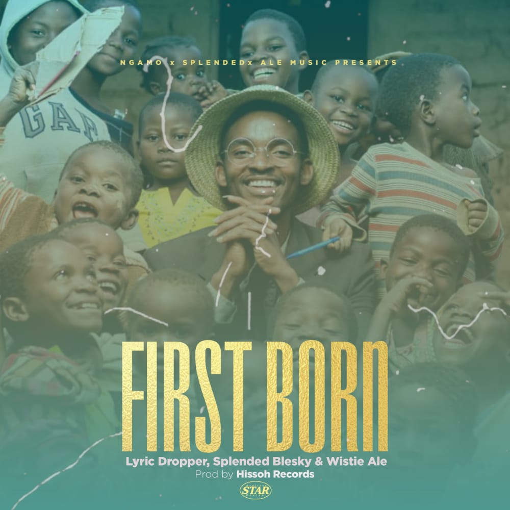 Blesky-x-Lyrics-dropper-x-Wistie-Ale-First-born-Prodby-Hissoh-Records