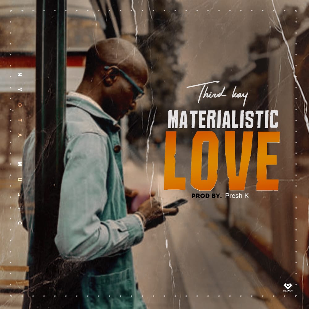 Third-Kay-Materialistic-Love-Prod-BY-Presh-K