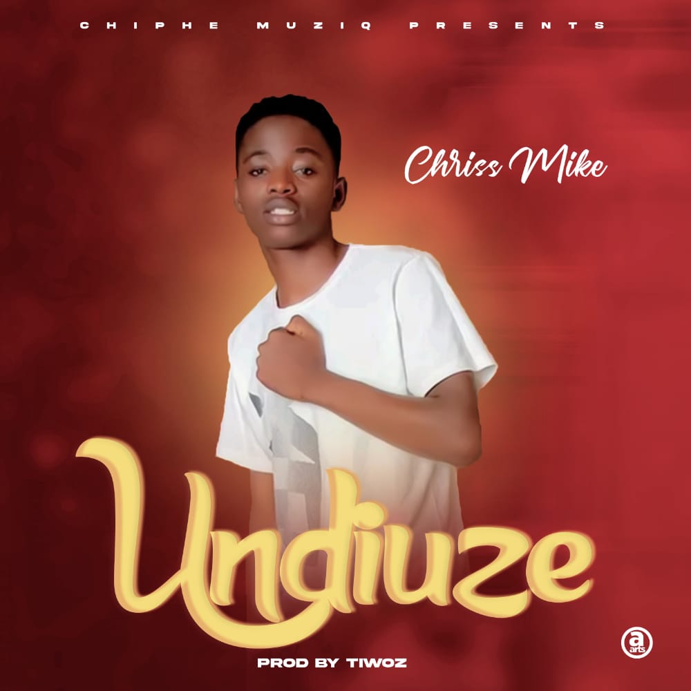 Chriss-Mike-Undiuze-prod-by-Tiwoz