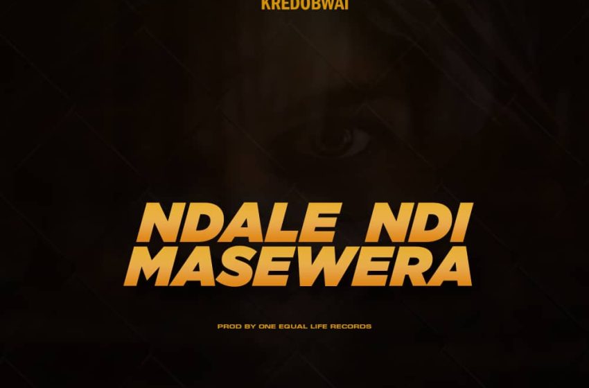  Kredobwai-Ndale-Ndimasewela-Prod-One-Equal-Life-Records