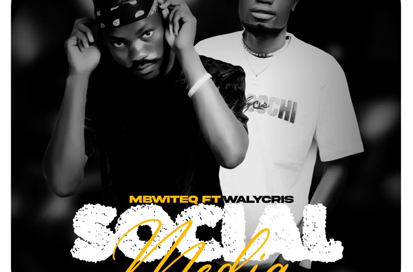  Mbwiteq-Social-Media-Ft-WalyCris-Prod-By-Juxy