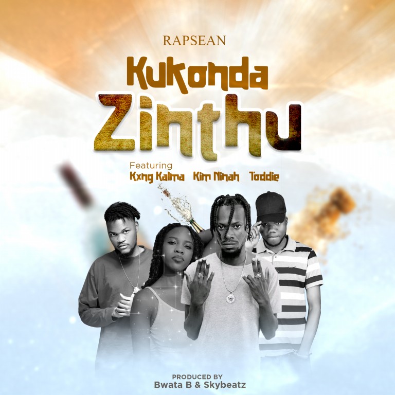 Rapsean-Kukonda-Zinthu-feat-Kxng-Kalma-X-Kim-Ninah-X-Toddie-prod-by-Bwata-B-SkyBeatz