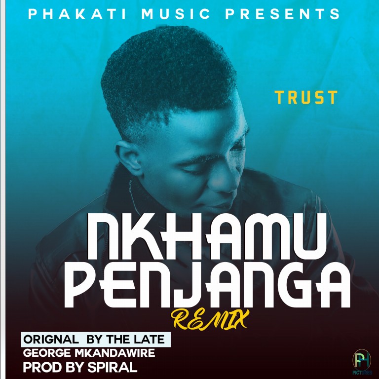 Trust Nkhamupenjanga Remix  song of the late George Mkandawire Nkhamupenjanga Remix