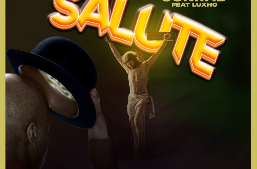  Conrad-ft-Luxho-Salute-Prod-by-Zayazaya-Records