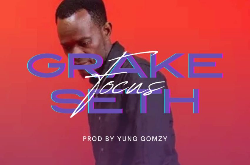  Grake-Seth-Focus_Prod.YungGomzy@BedroomMUSIC