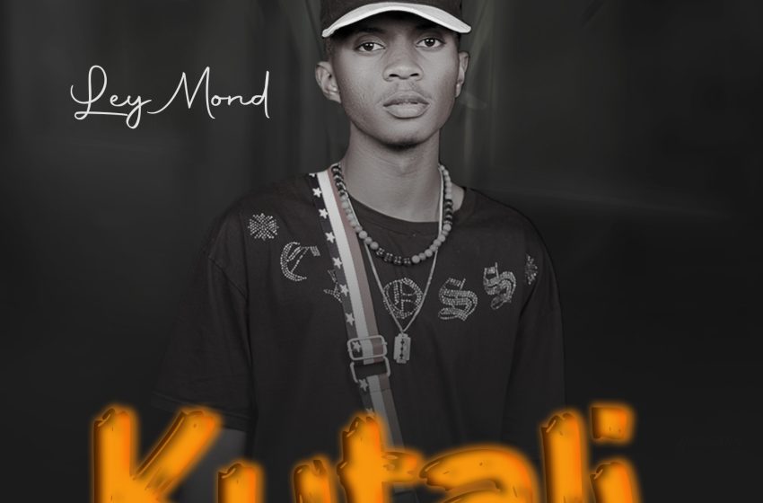 Ley-Mond-Kutali-Prod-by-Blissy