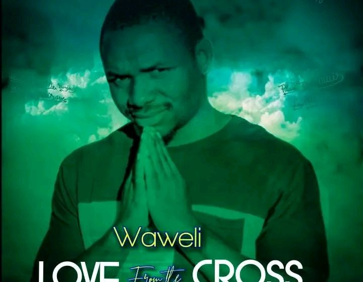 Love From the Cross Album by  Waweli