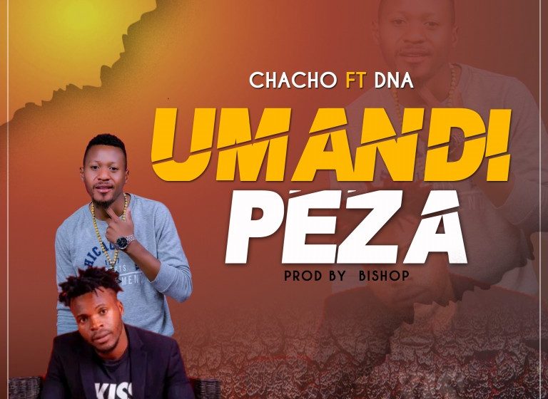  Chacho-Umandipeza-ft-DNA-Prod-by-Mr.-Bishop