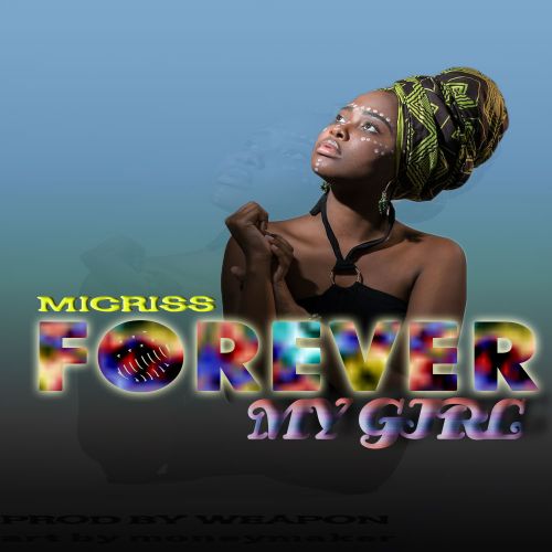 Micriss-forever-my-girl