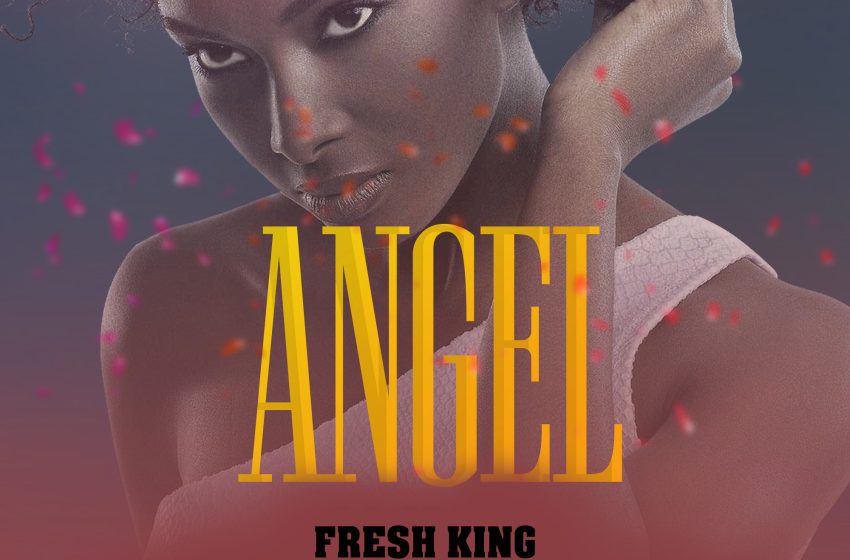  Fresh-King-__ANGELLA-ft-OG-Crazy__Prod-Mr-Bishop