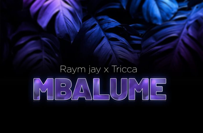  Raym-Jay-x-Tricca-Mbalume-Prod-By-Andy-Mac