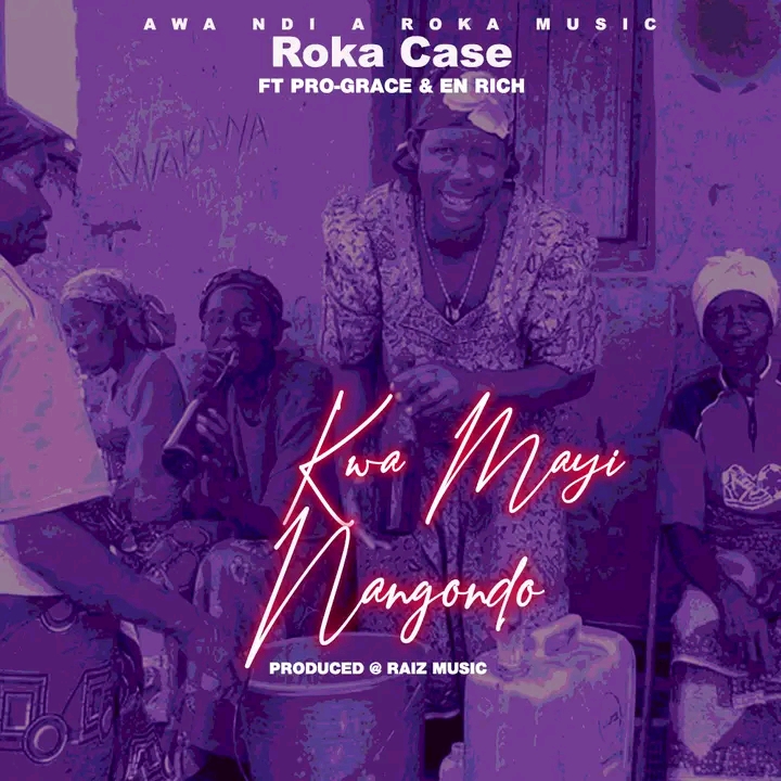 Roka-Case-Kwa-Mayi-Nangondo-ft-Pro-Grace-En-Rich