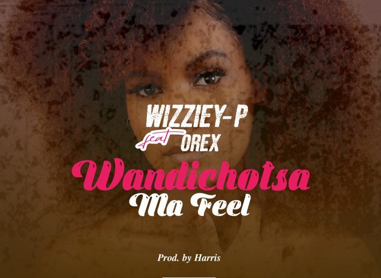  Wizziey-p-x-Orex-Wandichotsa-ma-feel-prod_Harris-musik