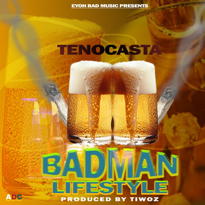 Tenocasta-Badman-lifestyle-Prod-by-Tiwoz