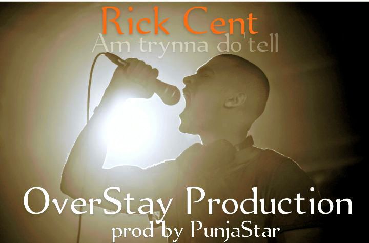 Rick-Cent-Am-trynna-do’tell