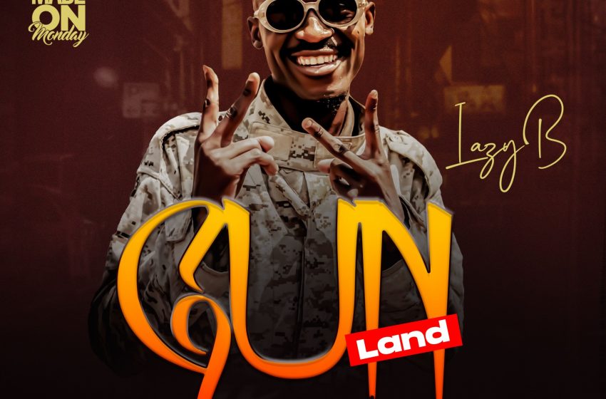 Lazyb_Gun-Land-Prod-by-M-Cee