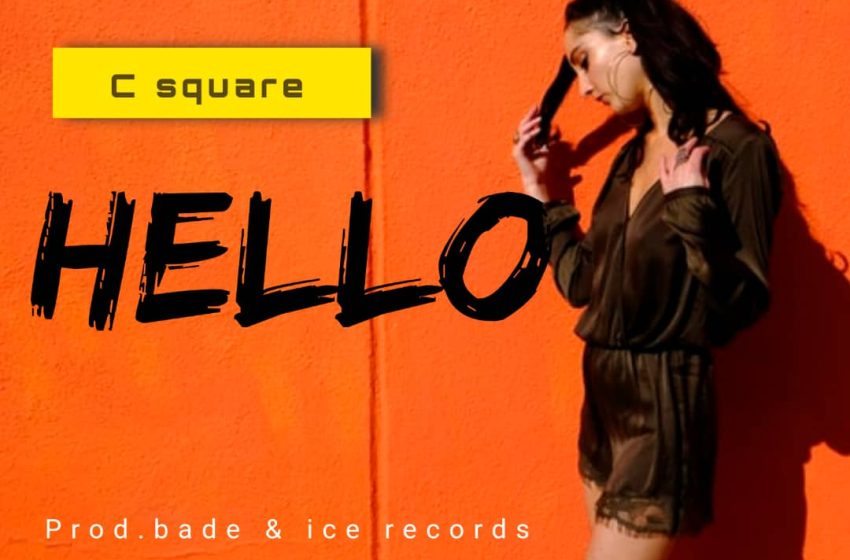  C-Sqaure-Hello-Prod-by-Bade-Ice-Records
