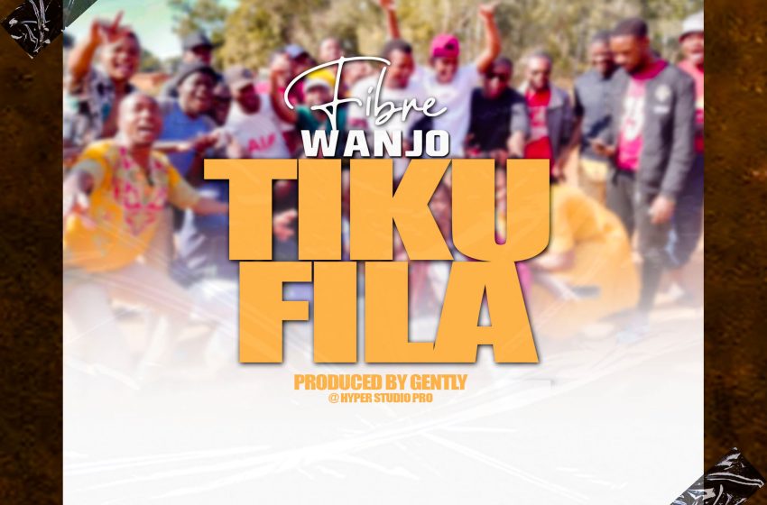 Fibre-Wanjo_-Tikufila-Prod-by-Gently-Hyper-Records