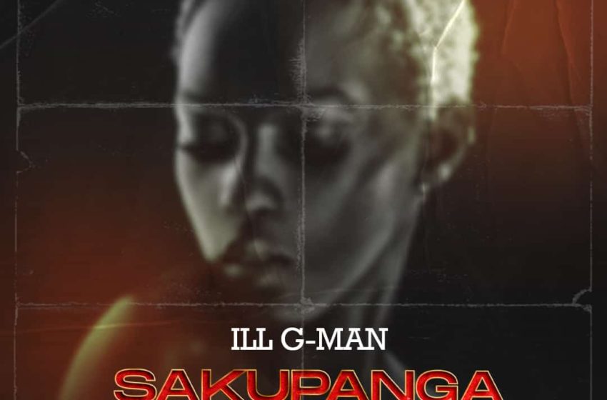  ILL-G-Man-_-Sakupanga-za-Good-Prod-by-Gonos