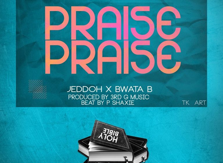  Jeddoh-Praise-ft-Bwata-b
